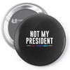 not my president Pin-back button