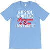 if it's not a love like roseanne &amp; dan i don't want it T-Shirt
