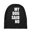 my dog said no! Baby Beanies