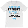 I'm Your Father's Day Gift Mom Says You're Welcome Baby Boy T-Shirt
