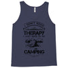 I Don't Need Therapy Just to Go Camping Tank Top