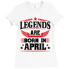 Legends Are Born In April Ladies Fitted T-Shirt