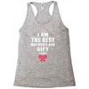 I Am The Best Mother's Day Gift Ever Racerback Tank