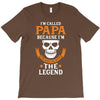 I'm Called Papa Because I'm the Man the Myth the Legend T-Shirt