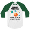 Forget Princess, I Want To Be An Astrophysicist 3/4 Sleeve Shirt