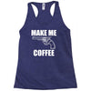 make me coffee Racerback Tank