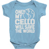 only my cello will save the world Baby Onesie