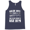 back off i have a crazy pops and i'm not afraid to user him. Tank Top
