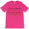 given enough coffee T-Shirt