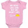 my head says gym but my heart say tacos Baby Onesie