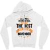 All Men Created Equal But The Best Born In November Zipper Hoodie