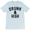 Drunk And High T-Shirt