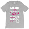 Maybe I Was Too Late To Be His First But Right Now I'm Happy To Be His T-Shirt