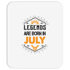 Legends are born in July Mousepad