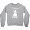Princesses Are Born In April Crewneck Sweatshirt