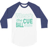 snooker where's the cue ball going 3/4 Sleeve Shirt