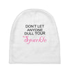don't let anyone dull your sparkle Baby Beanies