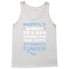 happily married to a man kicking the crap outta stomach cancer Tank Top