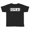 REPEAL Toddler T-shirt