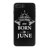 the best teachers are born in june iPhone 7 Plus Case