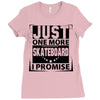 Just One More Skateboard I Promise Ladies Fitted T-Shirt