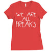 we are all freaks Ladies Fitted T-Shirt