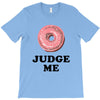Donut Judge Me T-Shirt