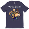 we can grow it! T-Shirt