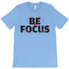 Be Focus T-Shirt