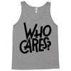who cares Tank Top