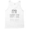 it's not me it's you girls Tank Top