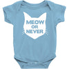meow or never cat Baby Onesie