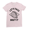 let's taco bout it Ladies Fitted T-Shirt