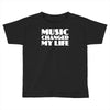 music changed my life Toddler T-shirt