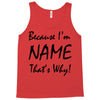 because i'm name that's why! Tank Top