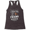 true friend (boxer) Racerback Tank