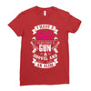 I Have a Pretty Wife I Also Have a Gun a Shovel and an Alibi Ladies Fitted T-Shirt