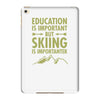education is important but skiing is importanter iPad Mini 4