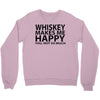 whiskey makes me happy you not so much Crewneck Sweatshirt