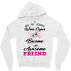 Not All Heroes Wear Capes Some Become An Awesome Friend Zipper Hoodie