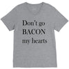 don&rsquo;t go bacon my hearts V-Neck Tee