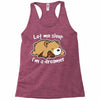 let me sleep Racerback Tank