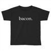 bacon Toddler T-shirt
