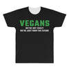 Vegans We're Not Crazy We're Just From The Future White All Over Men's T-shirt
