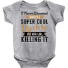 i never dreamed i would be a super cool daddy but here i am killing it Baby Bodysuit