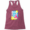 big hair dont care Racerback Tank