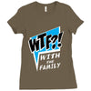 WTF! WİTH THE FAMILY Ladies Fitted T-Shirt