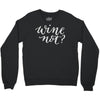 wine not Crewneck Sweatshirt
