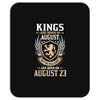 Kings Are Born In August But The Real Kings Are Born On August 23 Mousepad