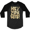 hey you guys 3/4 Sleeve Shirt